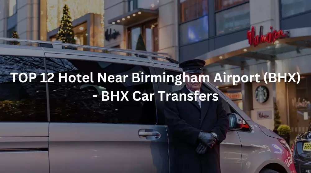 TOP 12 Hotels Near Birmingham Airport (BHX)