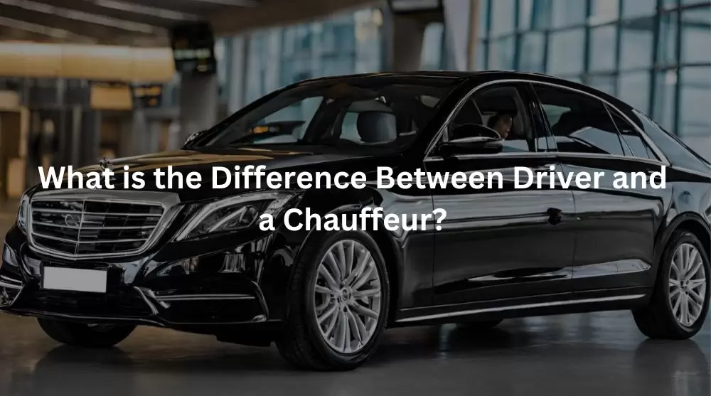 What is the Difference Between a Driver and a Chauffeur