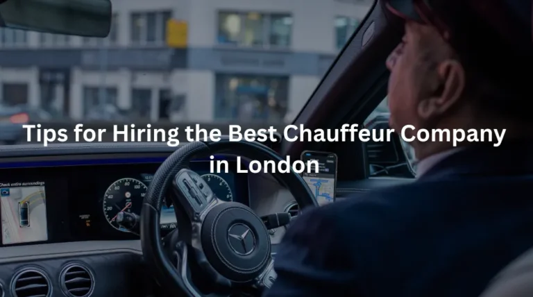 Hiring a best chauffeur company in London