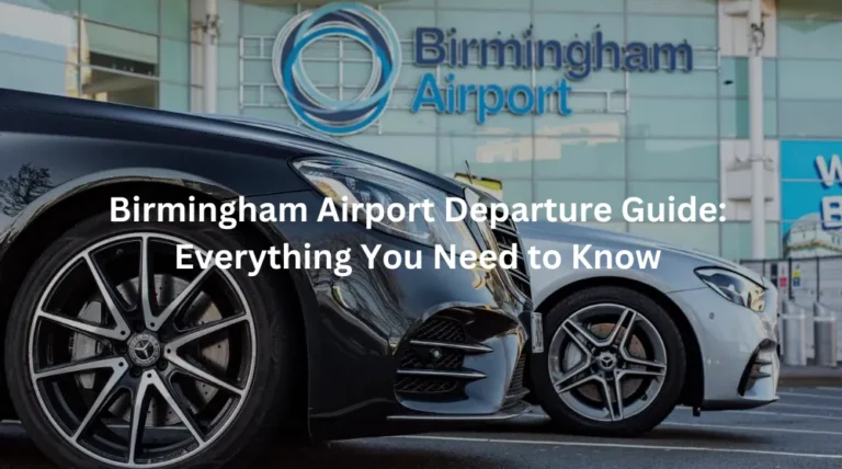 Birmingham Airport Departure Guide for international traveler