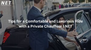 Tips for a Comfortable Ride with a Private Chauffeur