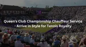 Queen's Club Championship Chauffeur