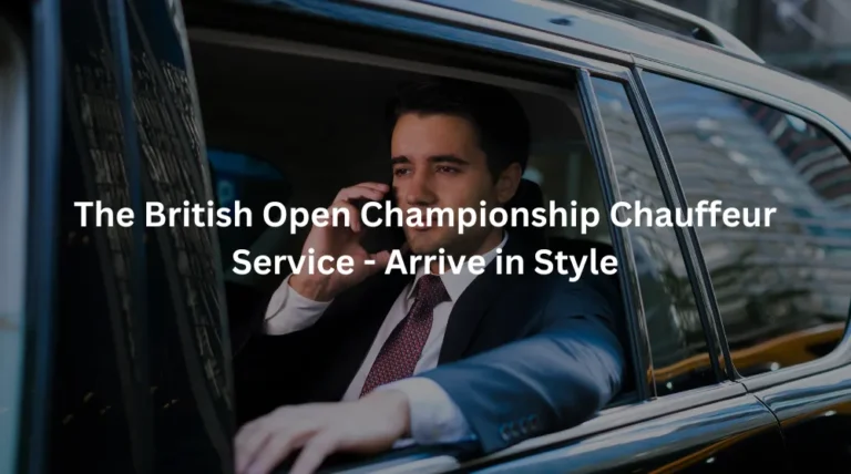 The British Open Championship Chauffeur Service