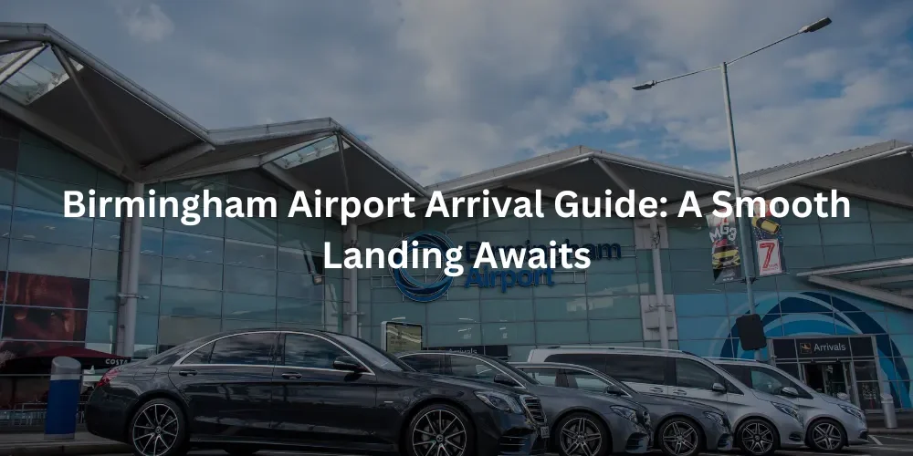 Birmingham Airport Arrival Guide