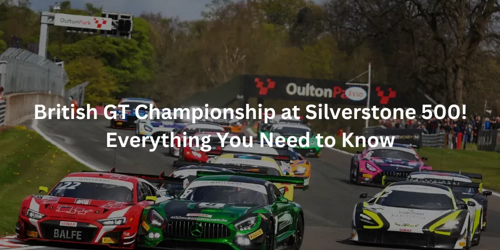 British GT Championship 2024 * Silverstone 500