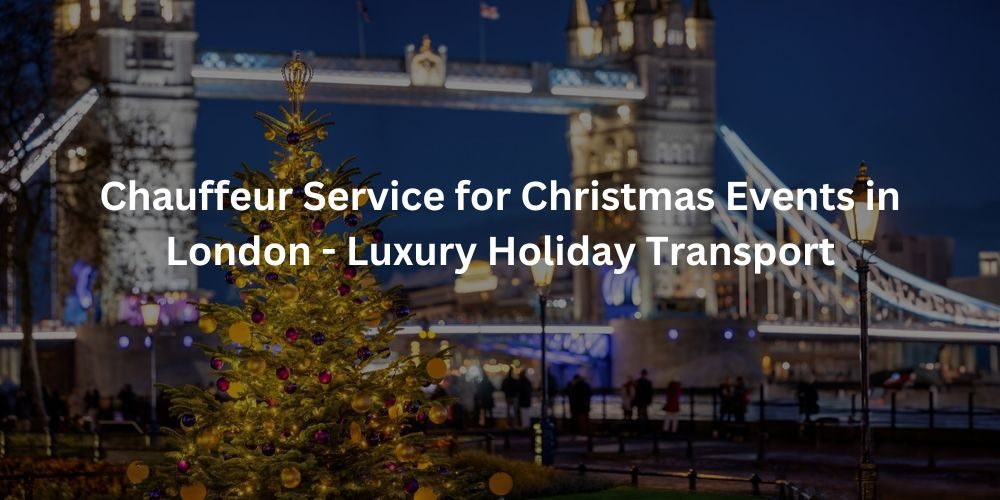 Chauffeur-Service-for-Christmas-Events-in-London