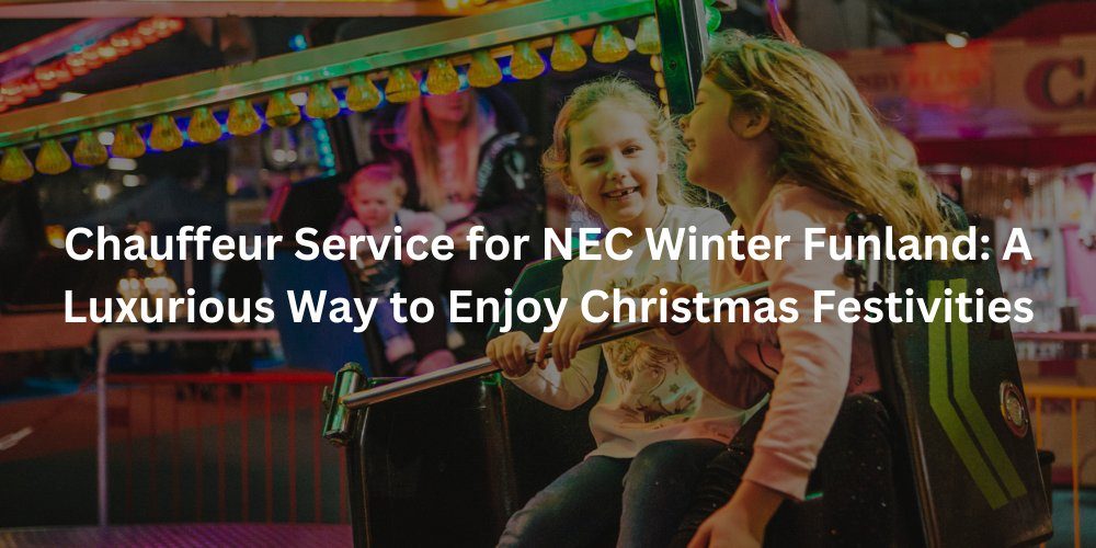 Chauffeur Service for NEC Winter Funland
