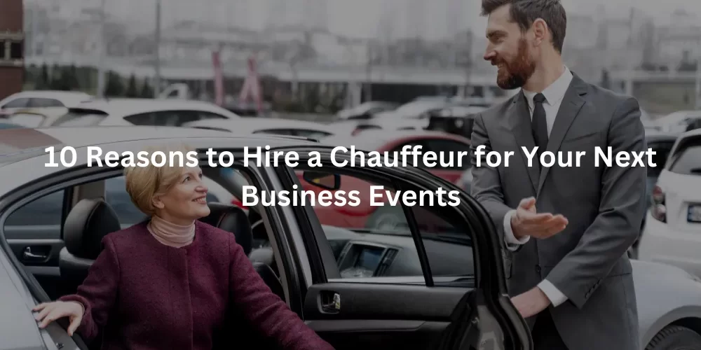 Chauffeur for Your Next Business Event