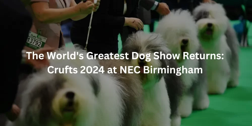 Crufts 2024 at NEC Birmingham