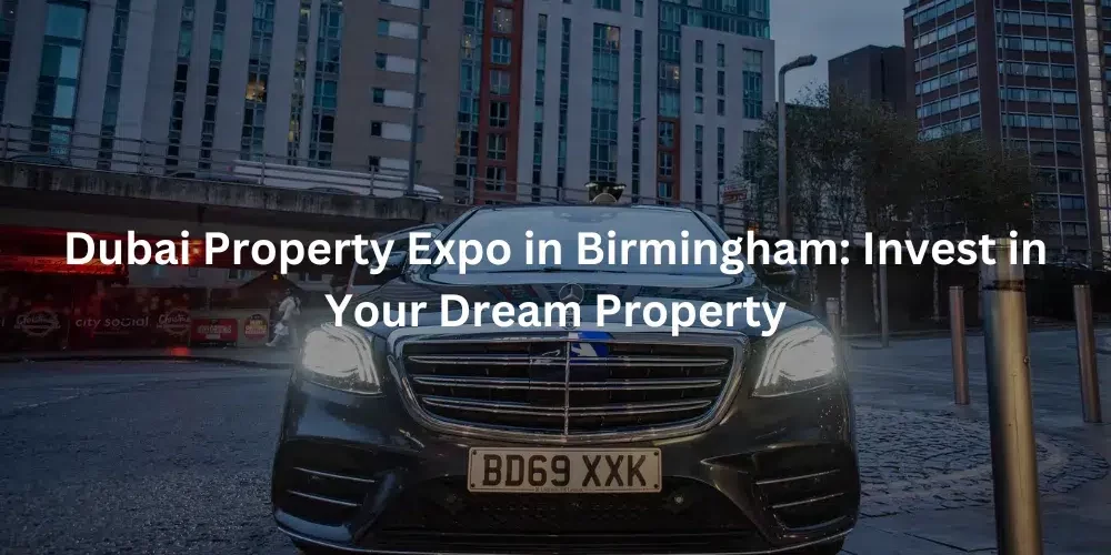 Dubai property Expo in Birmingham