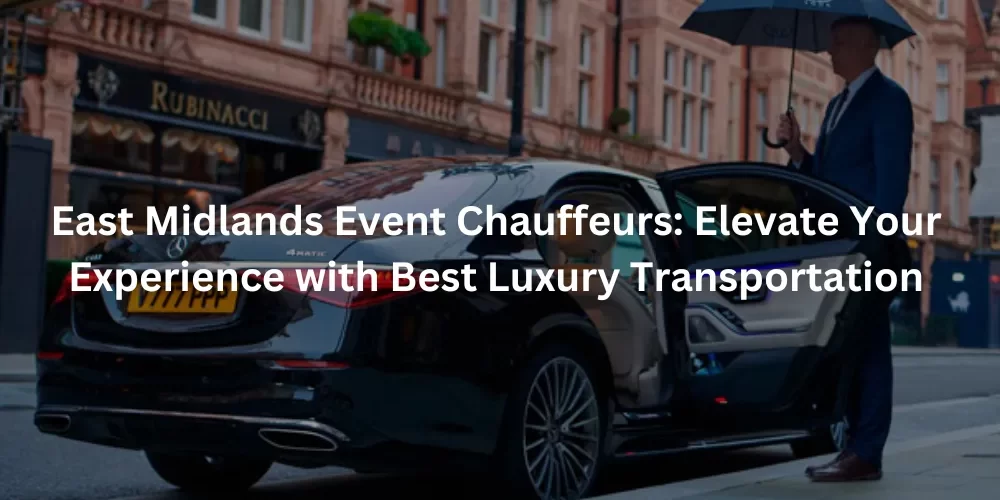 East Midlands Event Chauffeurs