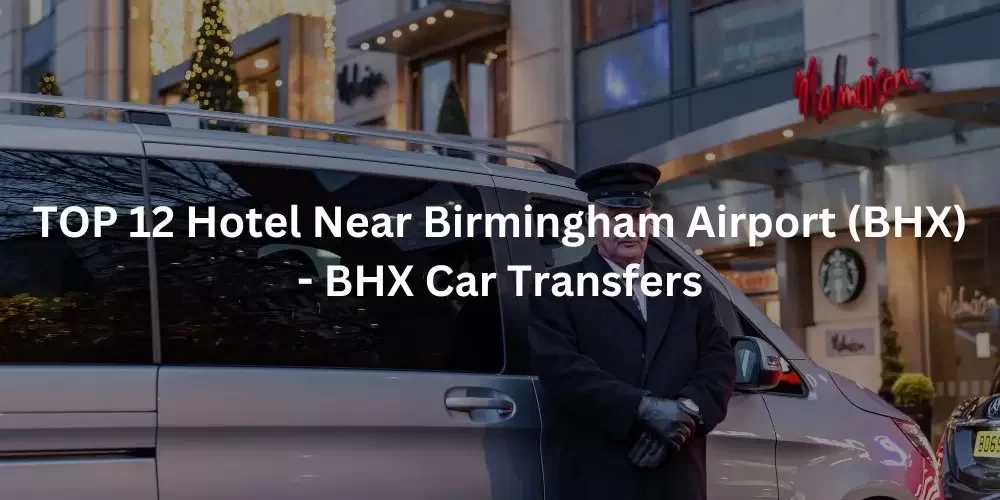 TOP 12 Hotels Near Birmingham Airport (BHX)