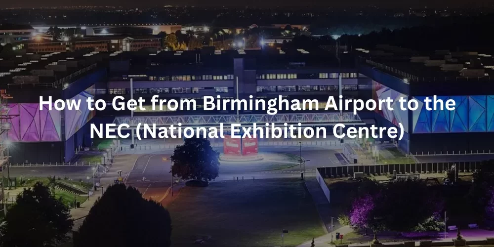 How to Get from Birmingham Airport to the NEC